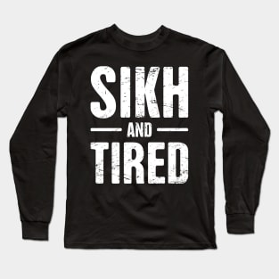 Sikh And Tired Long Sleeve T-Shirt